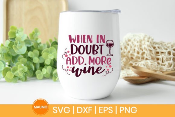 Funny Wine Quote, when in Doubt Svg: A Designer’s Review
