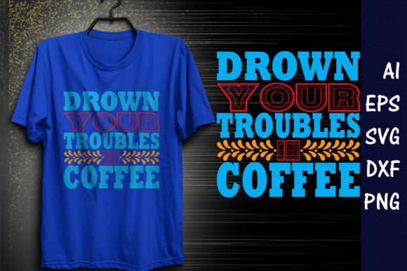 Review: Coffee Quote Design, Drown Your Trouble