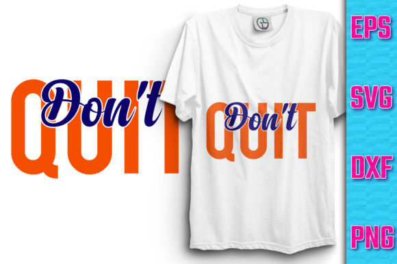 Reviewing Don t Quit Typography T-shirt Design